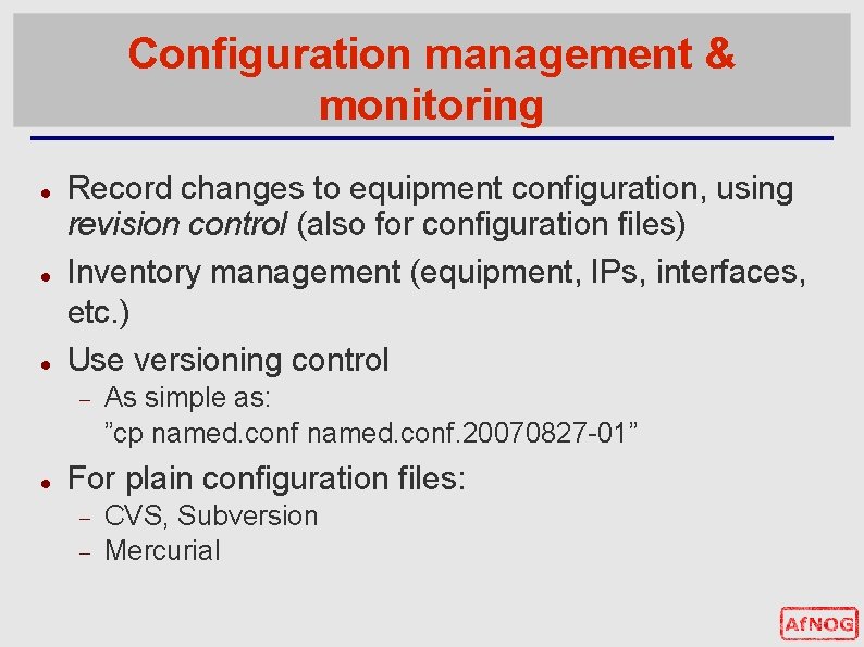 Configuration management & monitoring Record changes to equipment configuration, using revision control (also for Configuration management & monitoring Record changes to equipment configuration, using revision control (also for