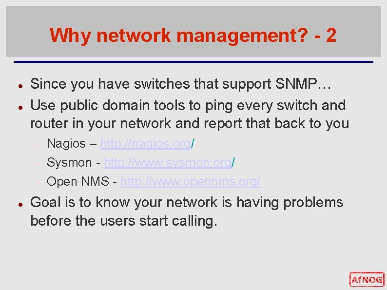 Why network management? - 2 Since you have switches that support SNMP… Use public Why network management? - 2 Since you have switches that support SNMP… Use public