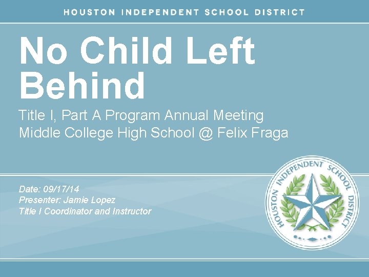 No Child Left Behind Title I, Part A Program Annual Meeting Middle College High