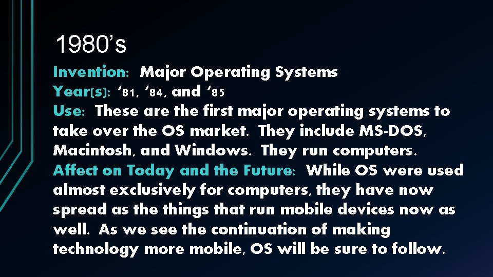 1980’s Invention: Major Operating Systems Year(s): ‘ 81, ‘ 84, and ‘ 85 Use: