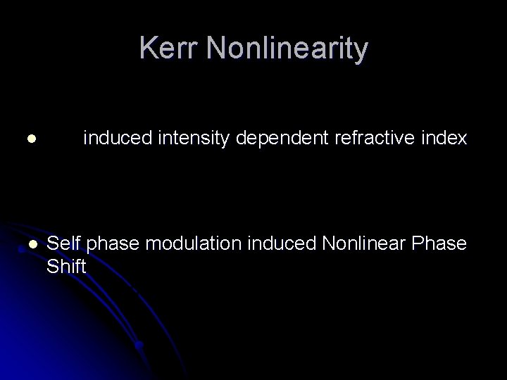Kerr Nonlinearity l induced intensity dependent refractive index l Self phase modulation induced Nonlinear