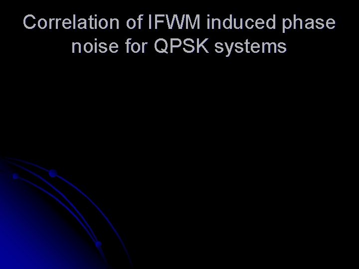 Correlation of IFWM induced phase noise for QPSK systems 