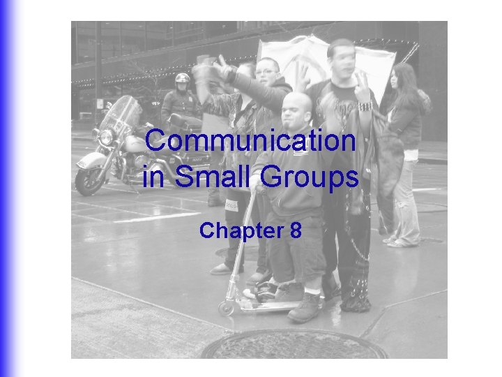 Communication in Small Groups Chapter 8 