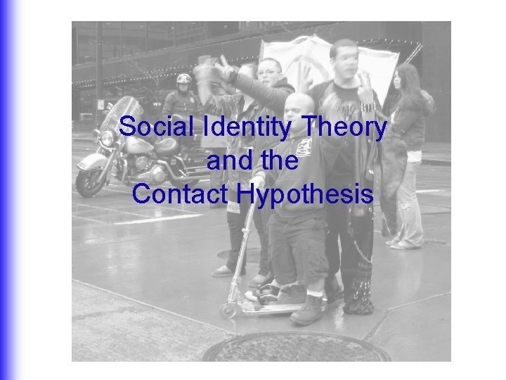 Social Identity Theory and the Contact Hypothesis 