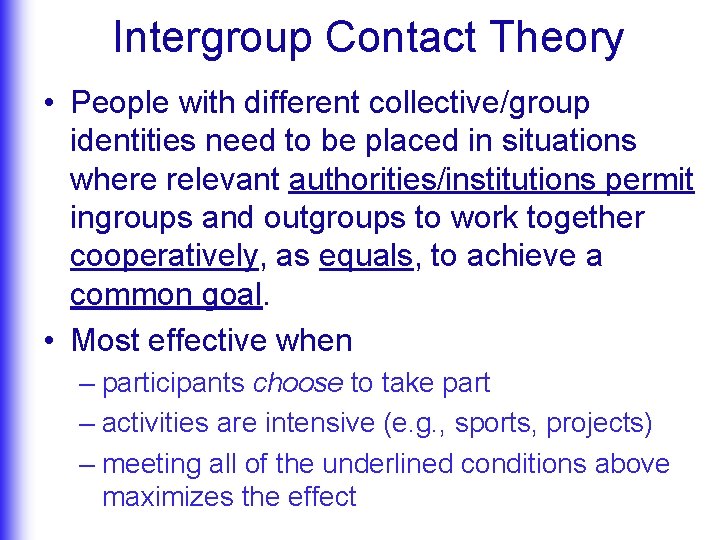 Intergroup Contact Theory • People with different collective/group identities need to be placed in