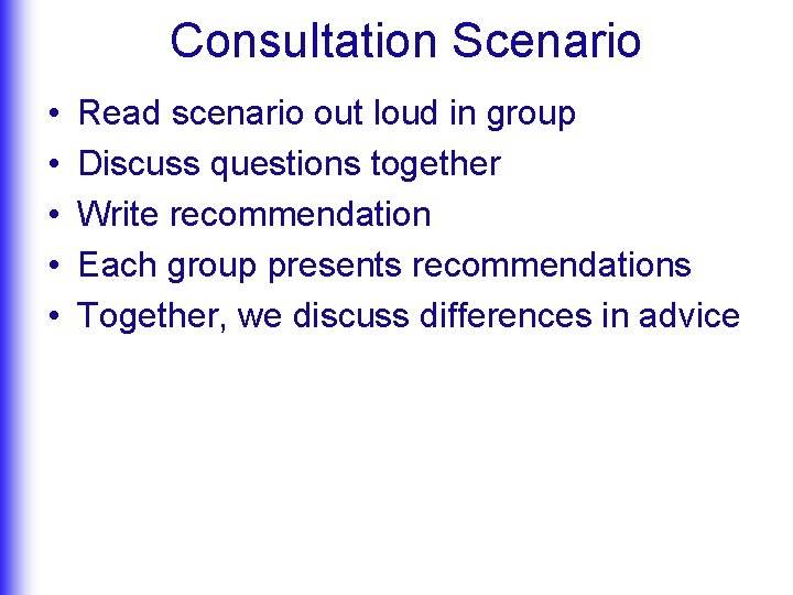 Consultation Scenario • • • Read scenario out loud in group Discuss questions together