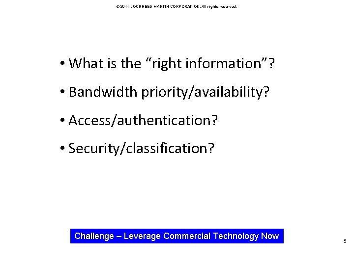 © 2011 LOCKHEED MARTIN CORPORATION. All rights reserved. • What is the “right information”?