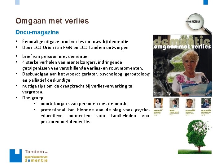 Omgaan met verlies Docu-magazine • • Éénmalige uitgave rond verlies en rouw bij dementie