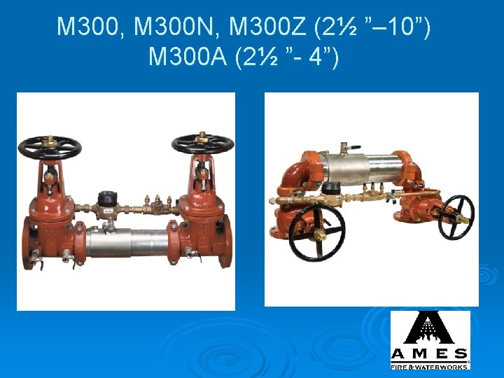 M 300, M 300 N, M 300 Z (2½ ”– 10”) M 300 A