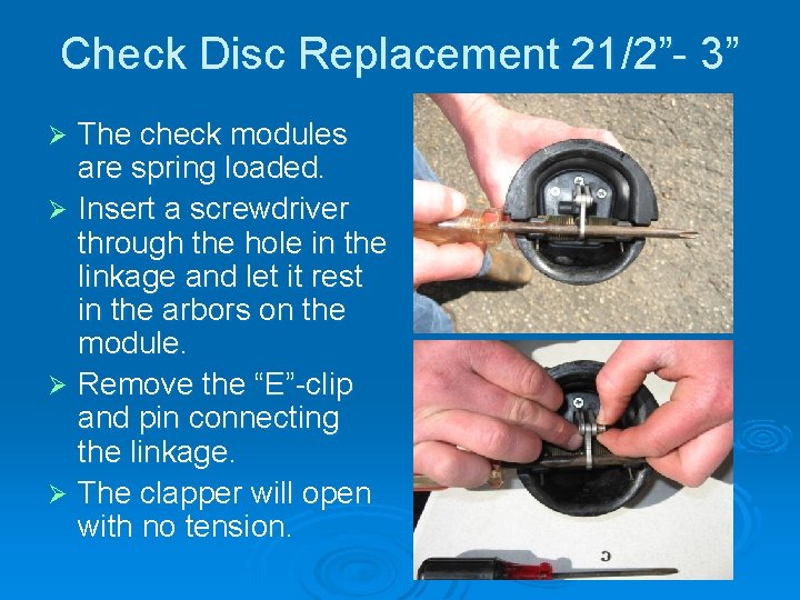 Check Disc Replacement 21/2”- 3” The check modules are spring loaded. Ø Insert a Check Disc Replacement 21/2”- 3” The check modules are spring loaded. Ø Insert a