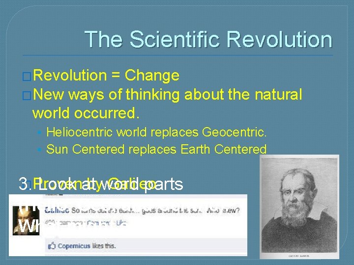 The Scientific Revolution �Revolution = Change �New ways of thinking about the natural world