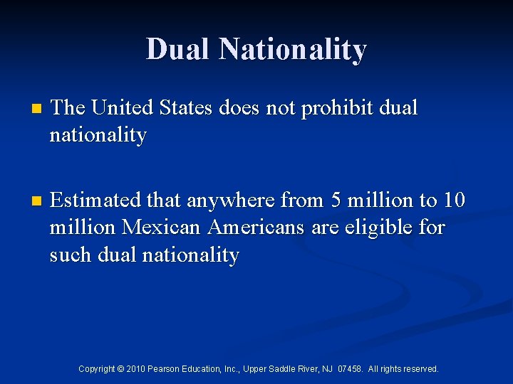 Dual Nationality n The United States does not prohibit dual nationality n Estimated that