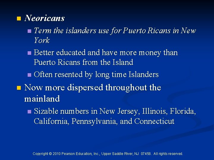 n Neoricans Term the islanders use for Puerto Ricans in New York n Better