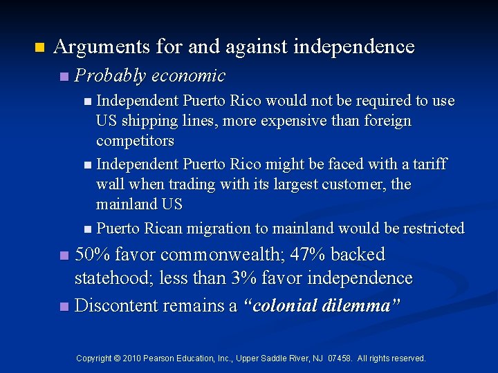n Arguments for and against independence n Probably economic n Independent Puerto Rico would