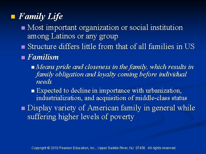 n Family Life Most important organization or social institution among Latinos or any group