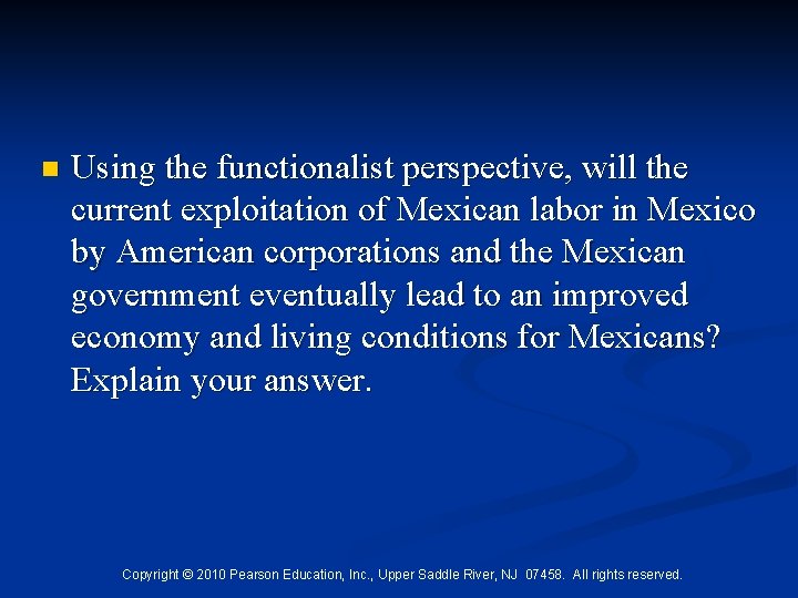 n Using the functionalist perspective, will the current exploitation of Mexican labor in Mexico