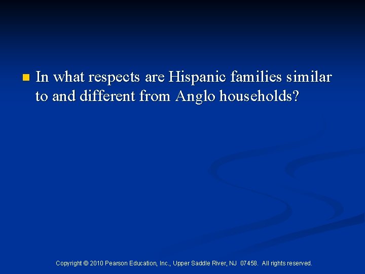 n In what respects are Hispanic families similar to and different from Anglo households?