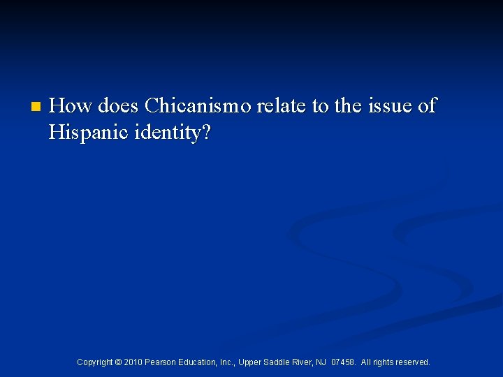n How does Chicanismo relate to the issue of Hispanic identity? Copyright © 2010