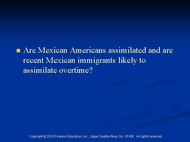 n Are Mexican Americans assimilated and are recent Mexican immigrants likely to assimilate overtime?