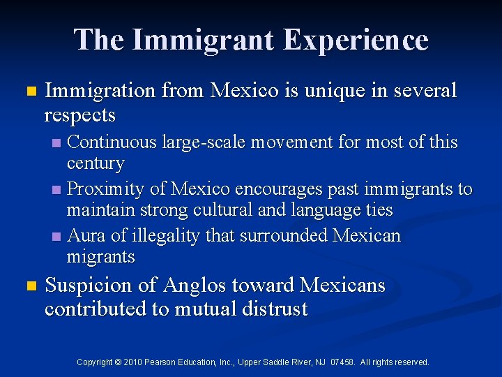 The Immigrant Experience n Immigration from Mexico is unique in several respects Continuous large-scale