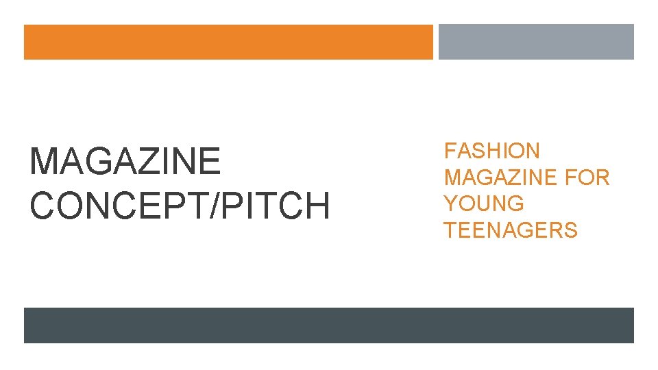 MAGAZINE CONCEPT/PITCH FASHION MAGAZINE FOR YOUNG TEENAGERS 