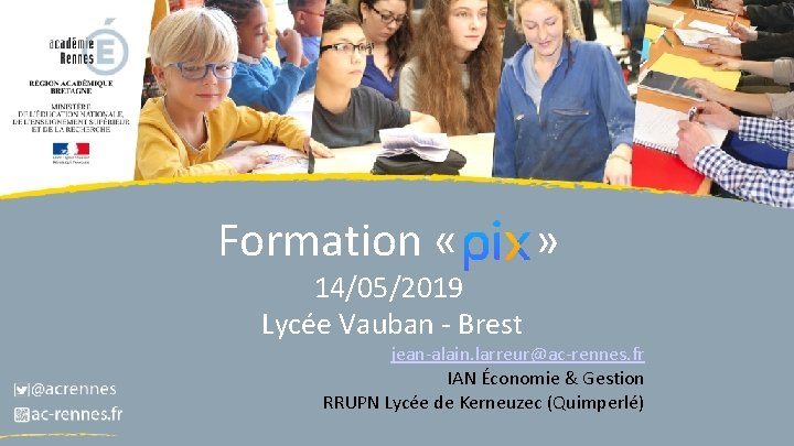 Formation « 14/05/2019 Lycée Vauban - Brest » jean-alain. larreur@ac-rennes. fr IAN Économie &