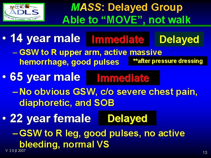 MASS: Delayed Group Able to “MOVE”, not walk • 14 year male Immediate Delayed