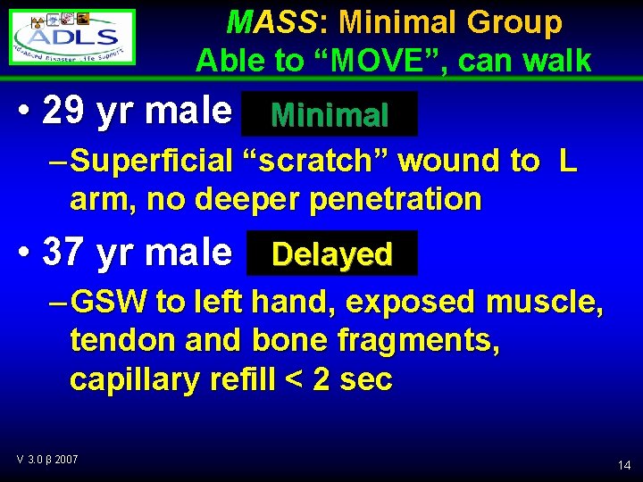 MASS: Minimal Group Able to “MOVE”, can walk • 29 yr male Minimal –