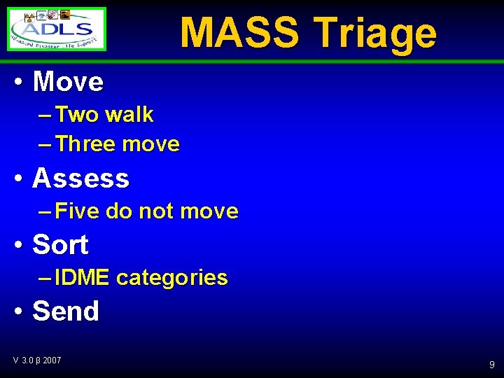 MASS Triage • Move – Two walk – Three move • Assess – Five