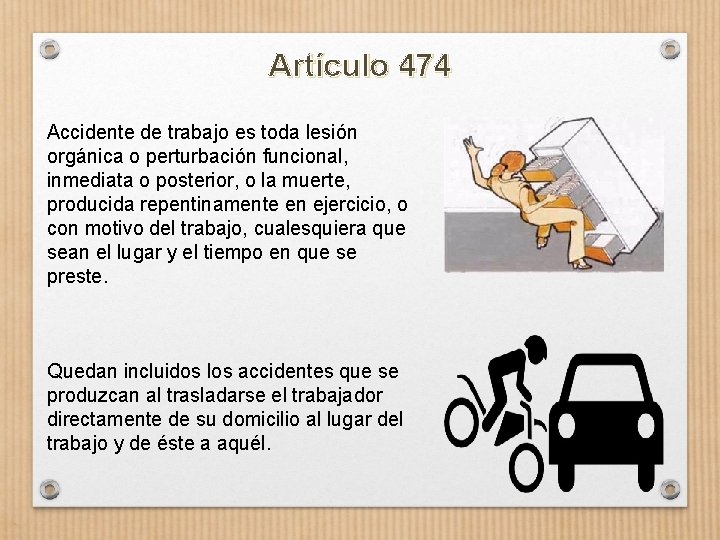 Artículo 474 Accidente de trabajo es toda lesión orgánica o perturbación funcional, inmediata o