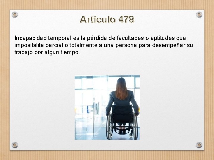 Artículo 478 Incapacidad temporal es la pérdida de facultades o aptitudes que imposibilita parcial