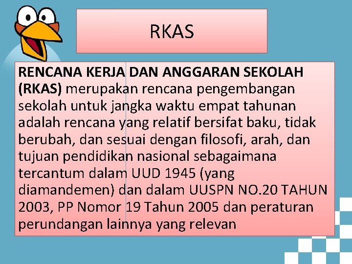 RKAS RENCANA KERJA DAN ANGGARAN SEKOLAH (RKAS) merupakan rencana pengembangan sekolah untuk jangka waktu