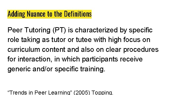 Adding Nuance to the Definitions Peer Tutoring (PT) is characterized by specific role taking