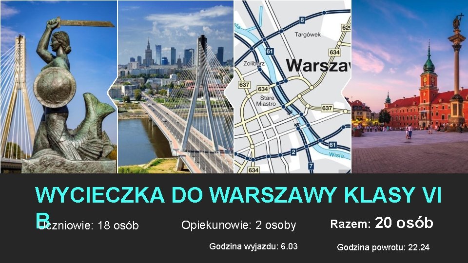 WYCIECZKA DO WARSZAWY KLASY VI Razem: 20 osób B Opiekunowie: 2 osoby Uczniowie: 18