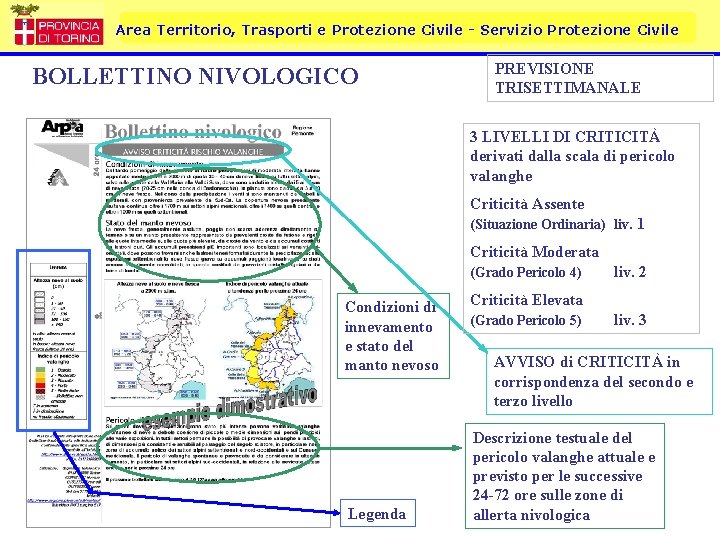 Area Territorio, Trasporti e Protezione Civile - Servizio Protezione Civile BOLLETTINO NIVOLOGICO PREVISIONE TRISETTIMANALE