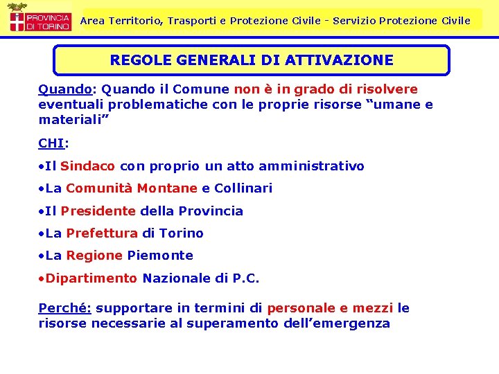 Area Territorio, Trasporti e Protezione Civile - Servizio Protezione Civile REGOLE GENERALI DI ATTIVAZIONE