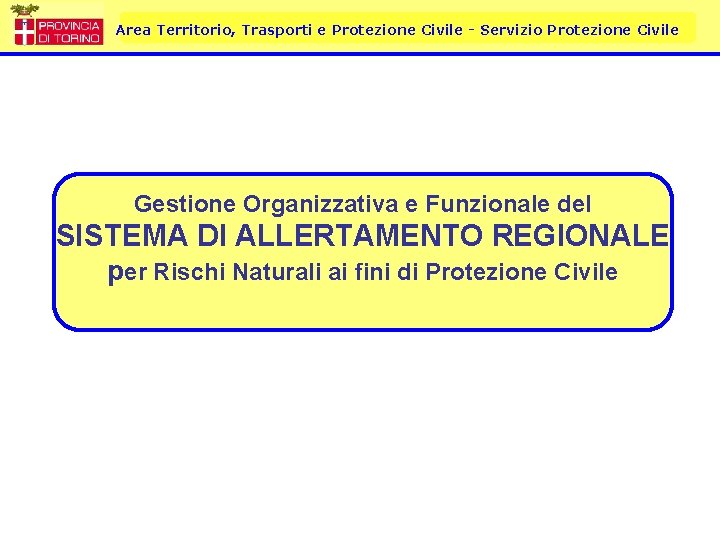 Area Territorio, Trasporti e Protezione Civile - Servizio Protezione Civile Gestione Organizzativa e Funzionale
