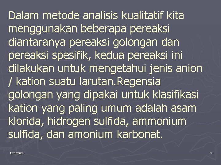 Dalam metode analisis kualitatif kita menggunakan beberapa pereaksi diantaranya pereaksi golongan dan pereaksi spesifik,