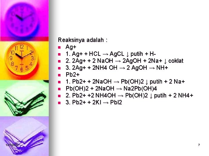 Reaksinya adalah : n Ag+ n 1. Ag+ + HCL → Ag. CL ↓