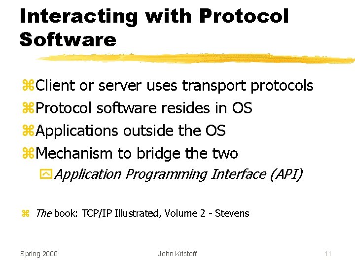 Interacting with Protocol Software z. Client or server uses transport protocols z. Protocol software