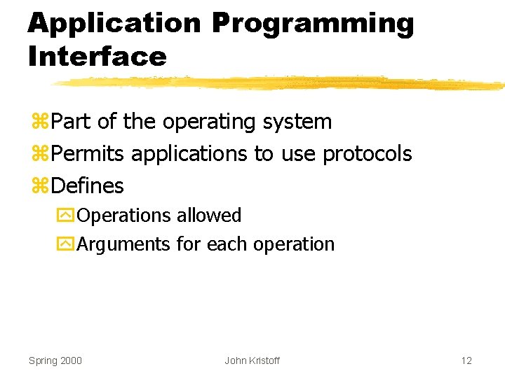 Application Programming Interface z. Part of the operating system z. Permits applications to use