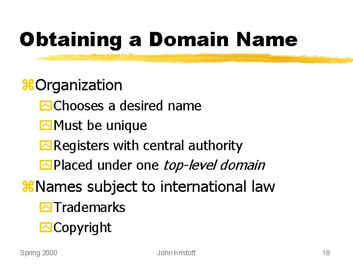 Obtaining a Domain Name z. Organization y. Chooses a desired name y. Must be