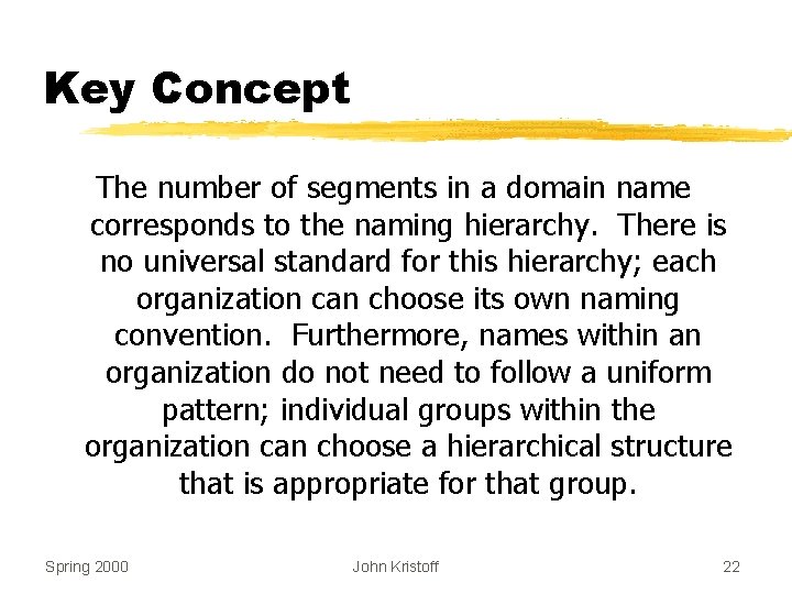 Key Concept The number of segments in a domain name corresponds to the naming