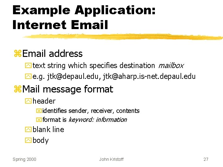 Example Application: Internet Email z. Email address ytext string which specifies destination mailbox ye.