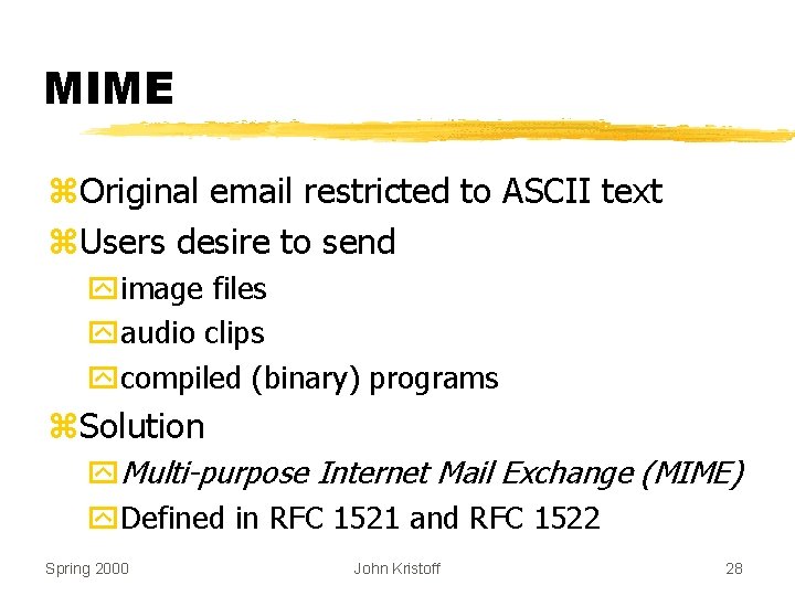 MIME z. Original email restricted to ASCII text z. Users desire to send yimage