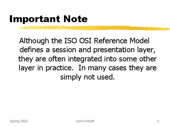 Important Note Although the ISO OSI Reference Model defines a session and presentation layer,