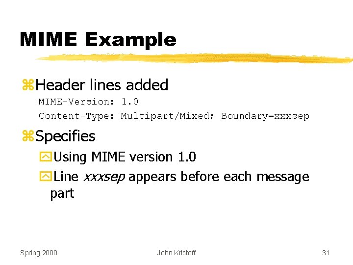 MIME Example z. Header lines added MIME-Version: 1. 0 Content-Type: Multipart/Mixed; Boundary=xxxsep z. Specifies