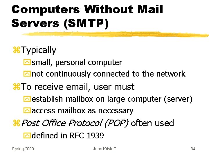 Computers Without Mail Servers (SMTP) z. Typically ysmall, personal computer ynot continuously connected to