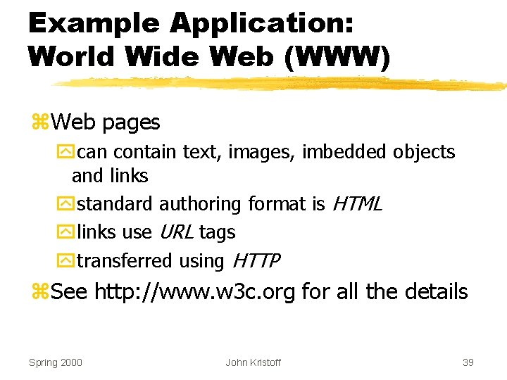 Example Application: World Wide Web (WWW) z. Web pages ycan contain text, images, imbedded