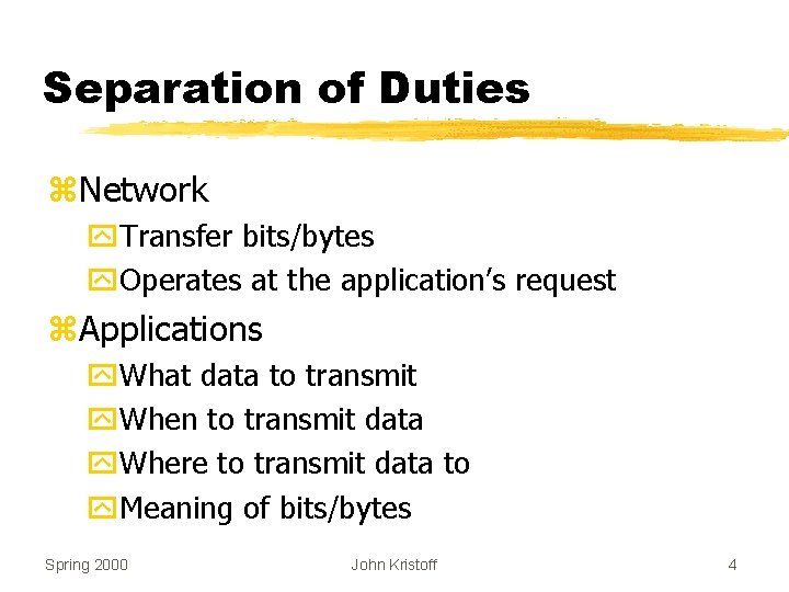 Separation of Duties z. Network y. Transfer bits/bytes y. Operates at the application’s request